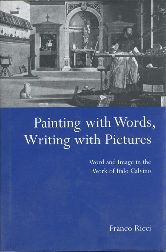 Бумажная книга «Painting with Words, Writing with Pictures: Word and Image Relations in the Work of Italo Calvino», автор Франко Риччи - фото №1