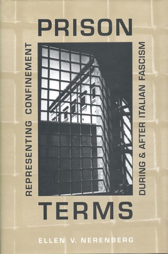[object Object] «Prison Terms: Representing Confinement During and After Italian Fascism», автор Эллен Неренберг - фото №1