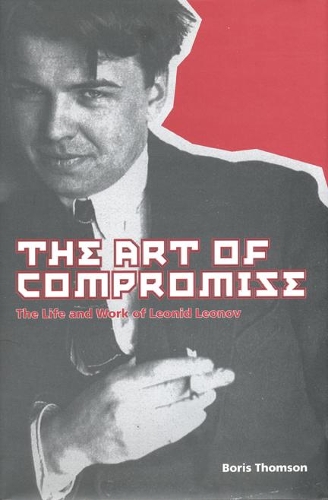 Бумажная книга «The Art of Compromise: The Life and Work of Leonid Leonov, 1899-1994», автор Борис Томсон - фото №1