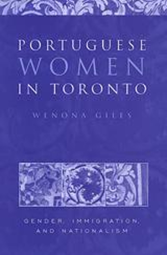 Бумажная книга «Portuguese Women in Toronto: Gender, Immigration, and Nationalism», автор Венона Джайлс - фото №1