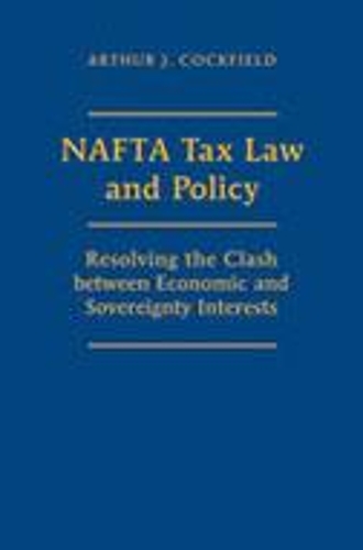 Бумажная книга «NAFTA Tax Law and Policy: Resolving the Clash between Economic and Sovereignty Interests», автор Артур Дж. Кокфилд - фото №1