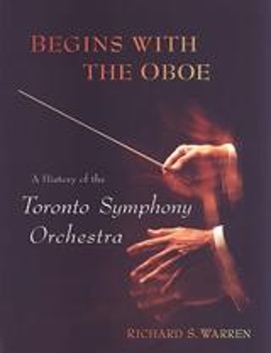Паперова книга «Begins with the Oboe: A History of the Toronto Symphony Orchestra», автор Річард Уоррен - фото №1
