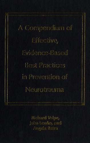 Паперова книга «A Compendium of Effective, Evidence-Based Best Practices in the Prevention of Neurotrauma», авторів Анжела Батра, Джон Х. Левко, Ріхард Вольпе - фото №1