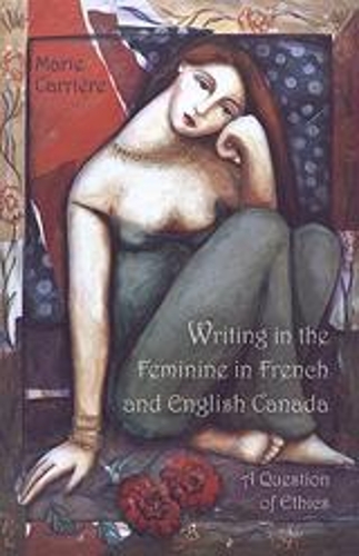 Бумажная книга «Writing in the Feminine in French and English Canada: A Question of Ethics», автор Мари Кэрриер - фото №1
