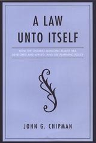 Паперова книга «A Law Unto Itself: How the Ontario Municipal Board Has Developed and Applied Land-Use Planning Policy», автор Джон Г. Чіпмен - фото №1