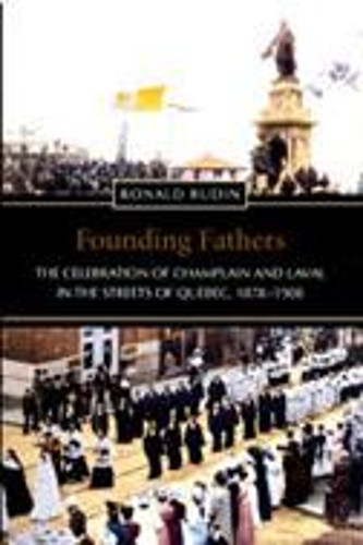 Бумажная книга «Founding Fathers: The Celebration of Champlain and Laval in the Streets of Quebec, 1878-1908», автор Рональд Рудин - фото №1