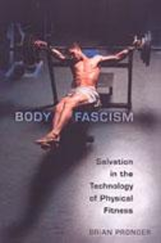 Бумажная книга «Body Fascism: Salvation in the Technology of Physical Fitness», автор Брайан Пронгер - фото №1