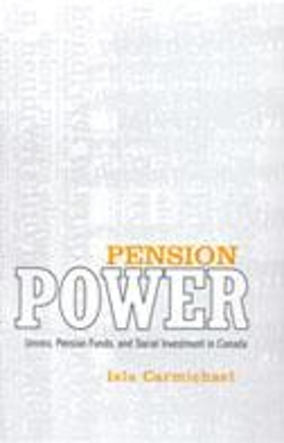 Бумажная книга «Pension Power: Unions, Pension Funds, and Social Investment in Canada», автор Исла Кармайкл - фото №1