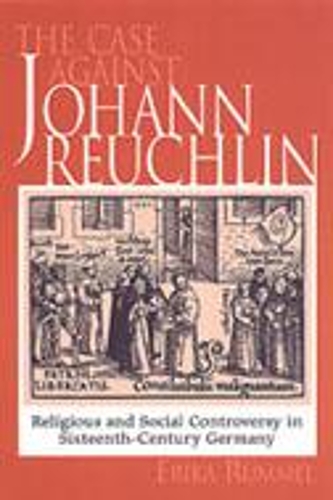 Бумажная книга «The Case Against Johann Reuchlin: Social and Religious Controversy in Sixteenth-Century Germany», автор Эрика Руммель - фото №1