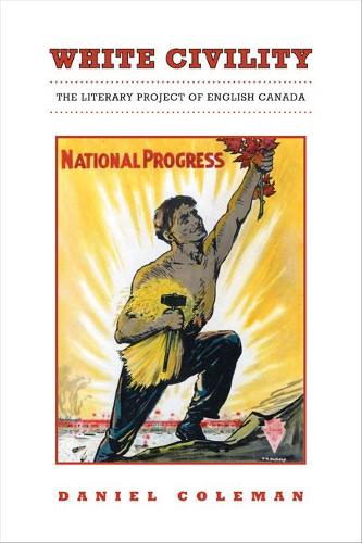 Паперова книга «White Civility: The Literary Project of English Canada», автор Деніел Коулман - фото №1