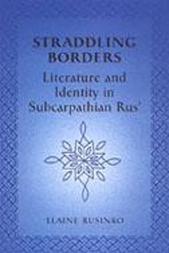 Бумажная книга «Straddling Borders: Literature and Identity in Subcarpathian Rus'», автор Элейн Русинко - фото №1