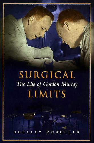 Паперова книга «Surgical Limits: The Life of Gordon Murray», автор Шеллі Маккеллар - фото №1