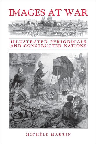 Бумажная книга «Images at War: Illustrated Periodicals and Constructed Nations», автор Мишель Мартин - фото №1