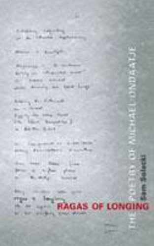 Бумажная книга «Ragas of Longing: The Poetry of Michael Ondaatje», автор Сэм Солецки - фото №1