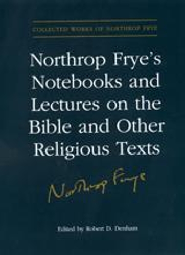Бумажная книга «Northrop Frye's Notebooks and Lectures on the Bible and Other Religious Texts», автор Нортроп Фрай - фото №1