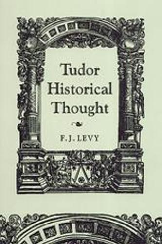 Бумажная книга «Tudor Historical Thought», автор Ф. Дж. Леви - фото №1