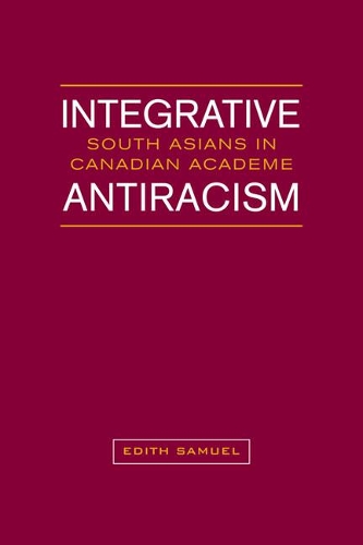 Бумажная книга «Integrative Antiracism: South Asians in Canadian Academe», автор Эдит Сэмюэл - фото №1