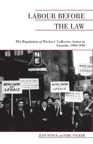 Бумажная книга «Labour Before the Law: The Regulation of Workers' Collective Action in Canada, 1900-1948», авторов Эрик Такер, Джуди Фадж - фото №1