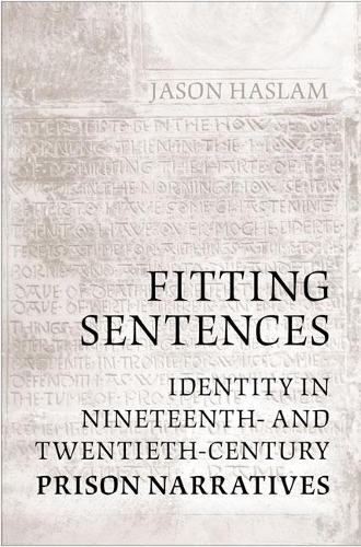 Паперова книга «Fitting Sentences: Identity in Nineteenth- and Twentieth-Century Prison Narratives», автор Джейсон Хаслам - фото №1