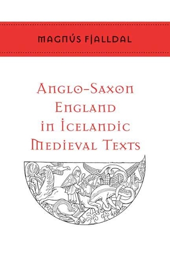 Бумажная книга «Anglo-Saxon England in Icelandic Medieval Texts», автор Магнус Фьялдаль - фото №1