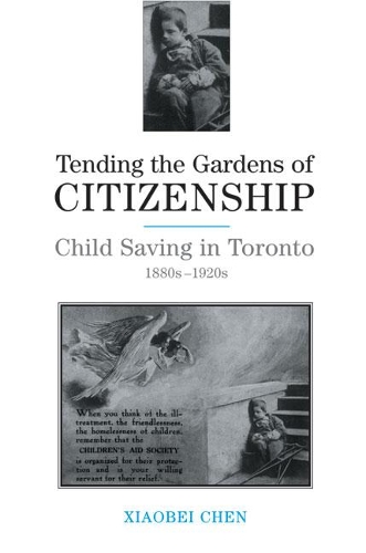 Бумажная книга «Tending the Gardens of Citizenship: Child Saving in Toronto, 1880s-1920s», автор Сяобэй Чэнь - фото №1