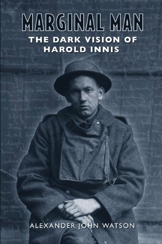 Бумажная книга «Marginal Man: The Dark Vision of Harold Innis», автор Александр Джон Уотсон - фото №1