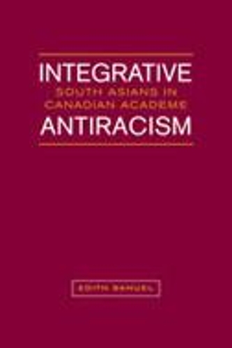 Бумажная книга «Integrative Antiracism: South Asians in Canadian Academe», автор Эдит Сэмюэл - фото №1
