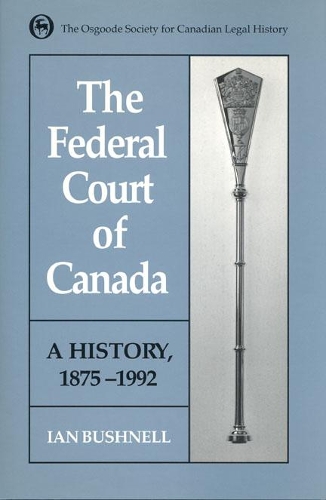 Бумажная книга «The Federal Court of Canada: A History, 1875-1992», автор Ян Бушнелл - фото №1