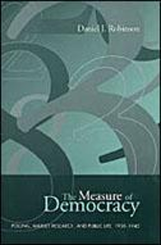 Паперова книга «The Measure of Democracy: Polling, Market Research, and Public Life, 1930-1945», автор Деніел Дж. Робінсон - фото №1
