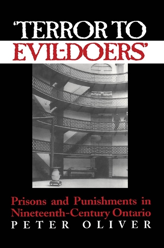 Бумажная книга «'Terror to Evil-Doers': Prisons and Punishments in Nineteenth-Century Ontario», автор Питер Оливер - фото №1