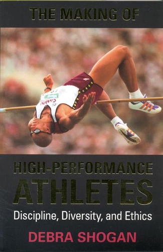 Бумажная книга «The Making of High Performance Athletes: Discipline, Diversity, and Ethics», автор Дебра Шоган - фото №1