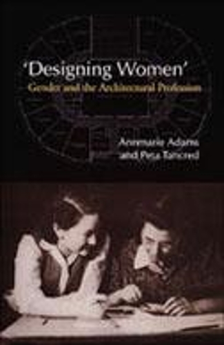 Бумажная книга «'Designing Women': Gender and the Architectural Profession», авторов Аннмари Адамс, Пета Танкред - фото №1