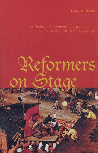 Бумажная книга «Reformers On Stage: Popular Drama and Propaganda in the Low Countries of Charles V, 1515-1556», автор Гэри К. Уэйт - фото №1