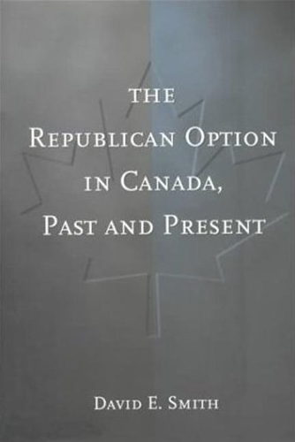 Бумажная книга «The Republican Option in Canada, Past and Present», автор Дэвид Э. Смит - фото №1