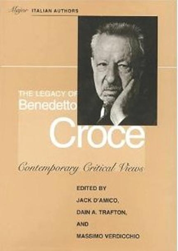 Бумажная книга «The Legacy of Benedetto Croce: Contemporary Critical Views», авторов Дейн А. Трафтон, Джек Д'Амико, Массимо Вердиккио - фото №1