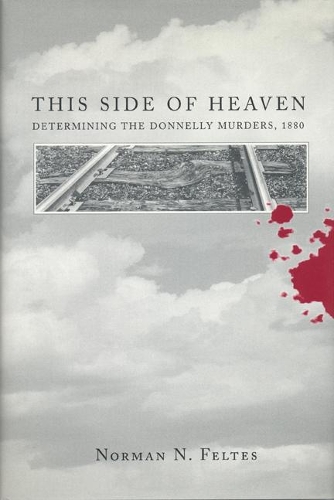 Паперова книга «This Side of Heaven: Determining the Donnelly Murders, 1880», автор Норман Н. Фелтес - фото №1