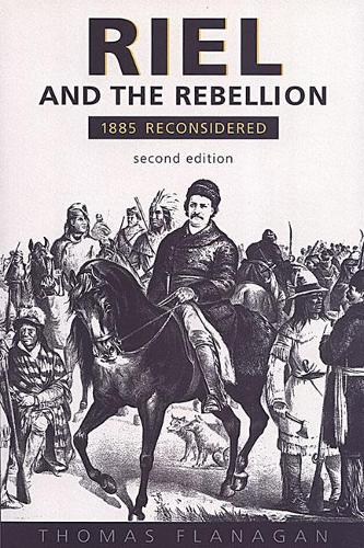 Бумажная книга «Riel and the Rebellion: 1885 Reconsidered», автор Томас Фланаган - фото №1