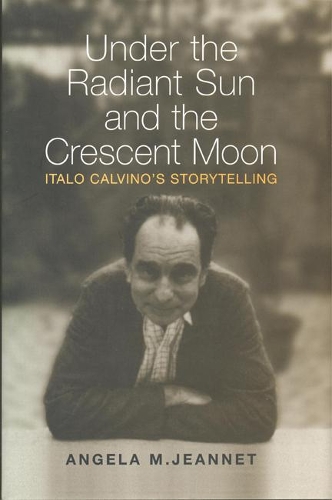 Бумажная книга «Under the Radiant Sun and the Crescent Moon: Italo Calvino's Storytelling», автор Анжела М. Жаннет - фото №1