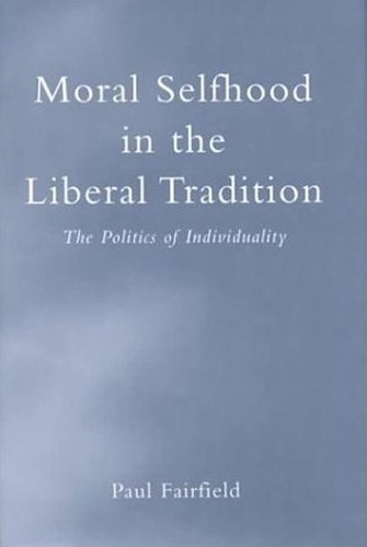 Бумажная книга «Moral Selfhood in the Liberal Tradition», автор Пол Фэрфилд - фото №1