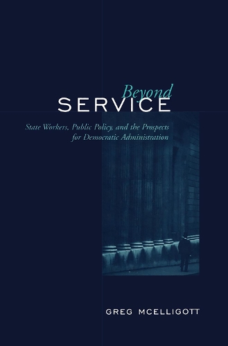 Бумажная книга «Beyond Service: State Workers, Public Policy, and the Prospects for Democratic Administration», автор Грег Макэллиготт - фото №1
