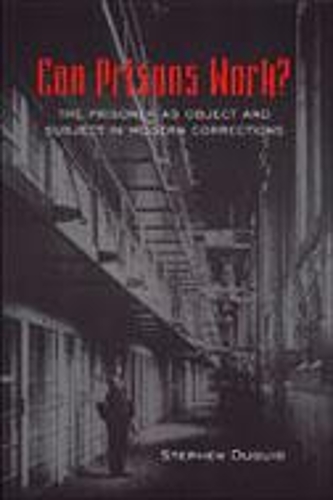 Бумажная книга «Can Prisons Work?: The Prisoner as Object and Subject in Modern Corrections», автор Стивен Ральф Дюгид - фото №1