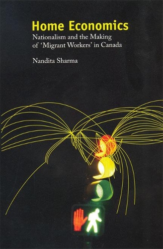 Бумажная книга «Home Economics: Nationalism and the Making of 'Migrant Workers' in Canada», автор Нандита Шарма - фото №1