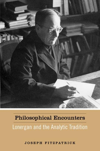 Паперова книга «Philosophical Encounters: Lonergan and the Analytic Tradition», автор Джозеф Фіцпатрік - фото №1