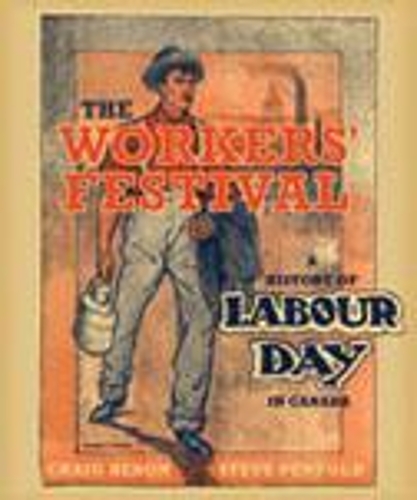 Бумажная книга «The Workers' Festival: A History of Labour Day in Canada», авторов Крейг Херон, Стив Пенфолд - фото №1