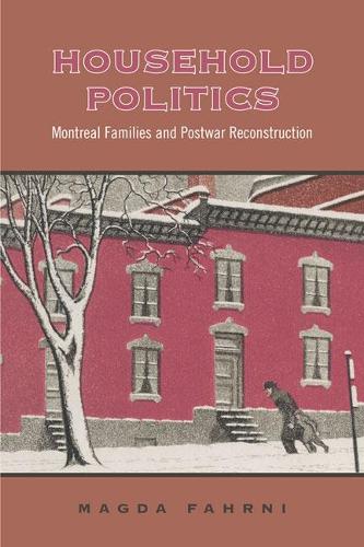 Бумажная книга «Household Politics: Montreal Families and Postwar Reconstruction», автор Магда Фахрни - фото №1