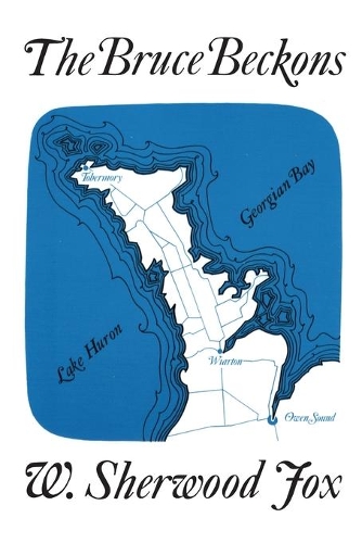 Бумажная книга «The Bruce Beckons: The Story of Lake Huron's Great Peninsula», автор Уильям С. Фокс - фото №1