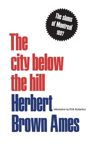 Бумажная книга «The City Below The Hill: The Slums of Montreal, 1897», автор Герберт Браун Эймс - фото №1