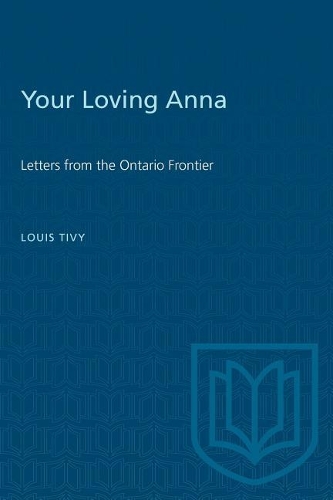 Бумажная книга «Your Loving Anna: Letters from the Ontario Frontier», автор Луис Тиви - фото №1