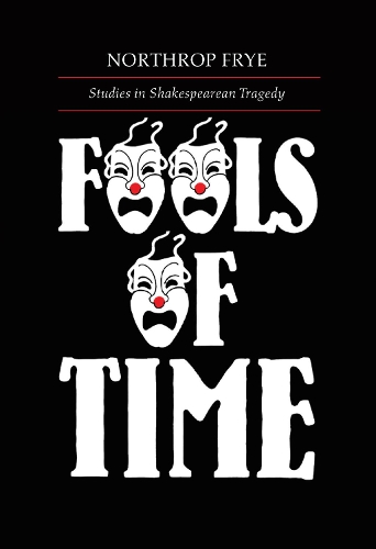 Бумажная книга «Fools of Time: Studies in Shakespearean Tragedy», автор Нортроп Фрай - фото №1