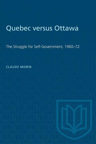 Паперова книга «Quebec versus Ottawa: The Struggle for Self-Government, 1960-72», автор Клод Морен - фото №1